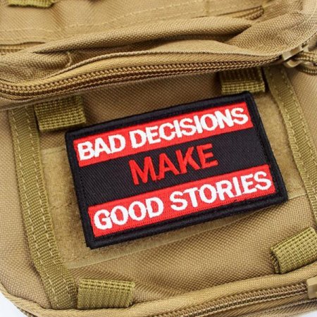  ũ и͸ ġ  bad decisions make good stories
